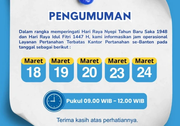 Kantor Pertanahan Banten Buka Terbatas Selama Libur Nyepi dan Idulfitri 1447 H