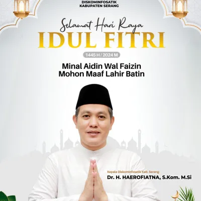 Diskominfosatik Kabupaten Serang mengucapkan: Selamat Hari Raya Idul Fitri 1445H / 2024M