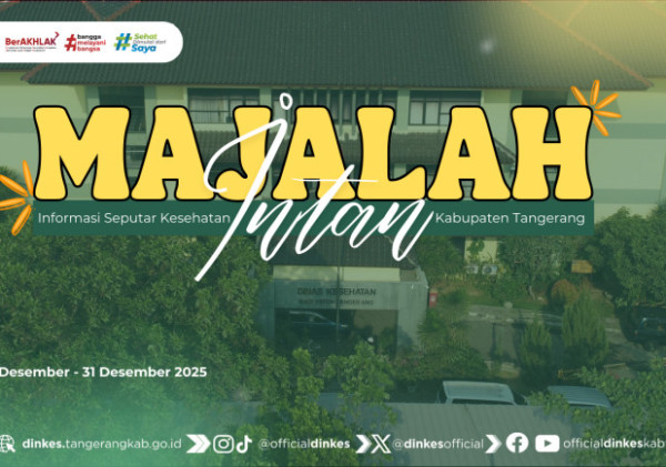 Majalah INTAN Hadir, Wujud Komitmen Dinkes Tangerang Wujudkan Masyarakat Sehat