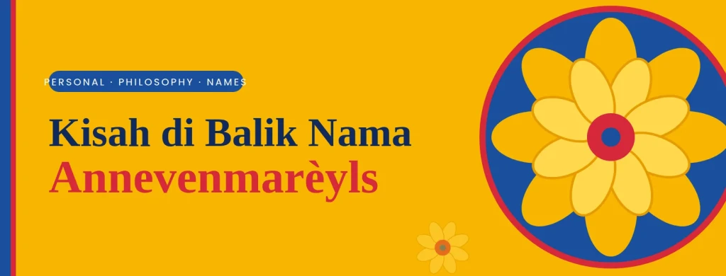 Kronik Etimologi: Kisah di Balik Penciptaan Nama “Annevenmarèyls”