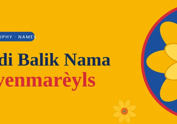 Kronik Etimologi: Kisah di Balik Penciptaan Nama “Annevenmarèyls”