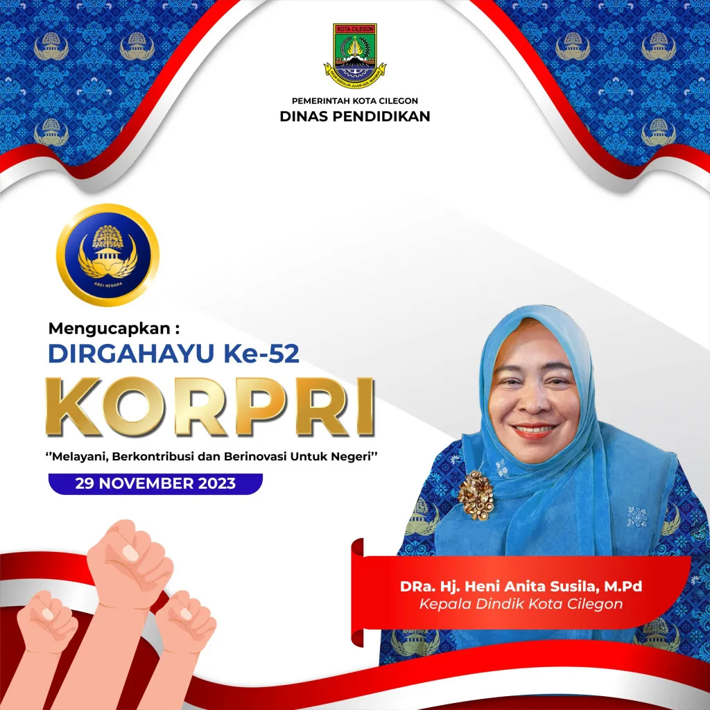 Dinas Pendidikan Kota Cilegon, Mengucapkan Dirgahayu KORPRI Ke-52 "Melayani, Berkontribusi dan Berinovasi Untuk Negeri