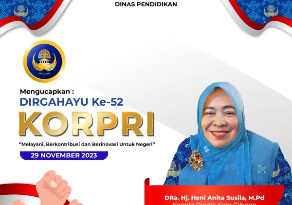 Dinas Pendidikan Kota Cilegon, Mengucapkan Dirgahayu KORPRI Ke-52 "Melayani, Berkontribusi dan Berinovasi Untuk Negeri