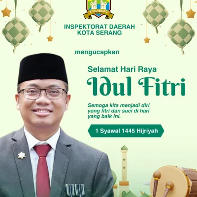 Inspektorat Kota Serang Mengucapkan: Selamat Hari Raya Idul Fitri 1445H / 2024M