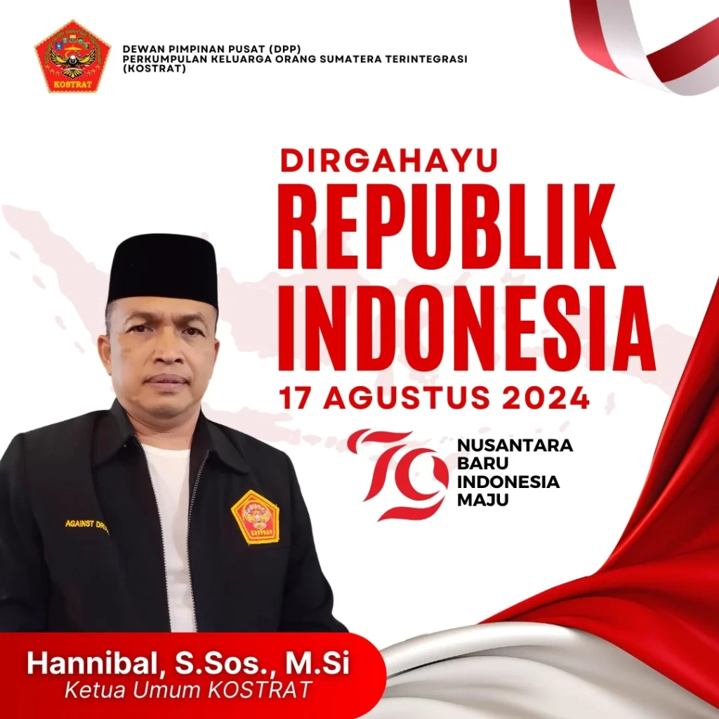 Dirgahayu Republik Indonesia ke-79, Ini Pesan Hannibal, Ketua Umum Perkumpulan Keluarga Orang Sumatera Terintegrasi (KOSTRAT)