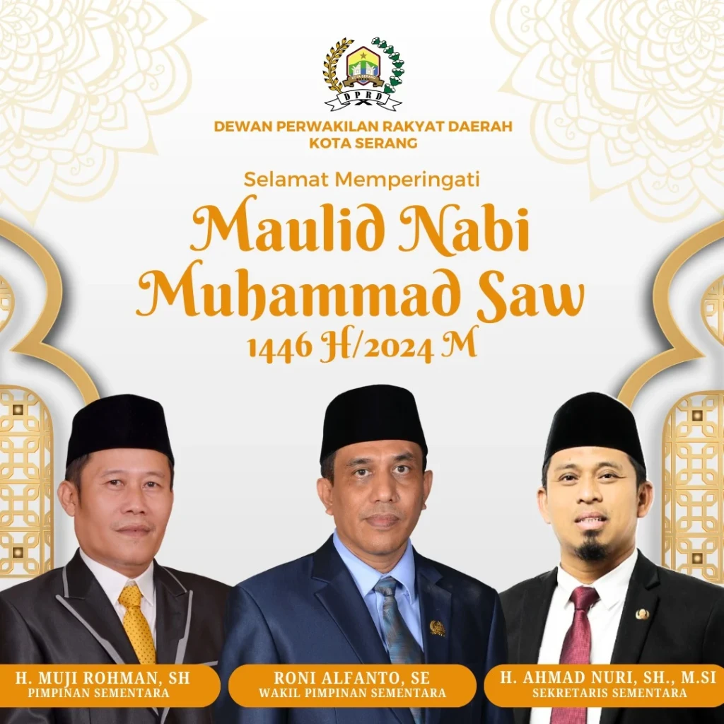 Pimpinan, Anggota, dan Sekretariat DPRD Kota Serang Mengucapkan Selamat Memperingati Maulid Nabi Muhammad SAW 1446 H / 2024 M
