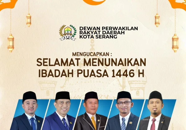 DPRD Kota Serang Ucapkan Selamat Menunaikan Ibadah Puasa Ramadan 1446 H