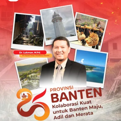 Perjalanan 25 Tahun Provinsi Banten: Wujud Nyata Kolaborasi Kuat antara Pemerintah, Dunia Pendidikan, dan Masyarakat untuk Masa Depan yang Lebih Baik