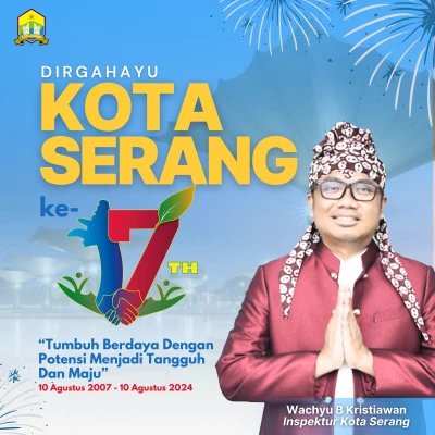Ucapan Inspektorat Kota Serang untuk HUT Kota Serang ke-17 Tahun (10 Agustus 2024)
