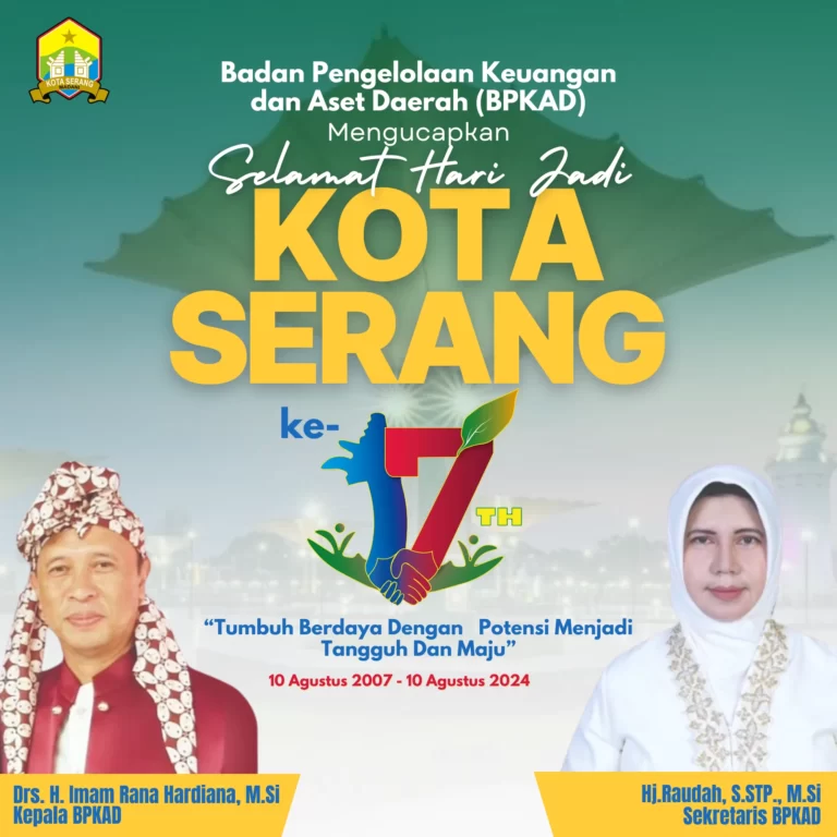 Ucapan Badan Pengelolaan Keuangan dan Aset Daerah (BPKAD) Kota Serang untuk HUT Kota Serang ke-17 Tahun (10 Agustus 2024)