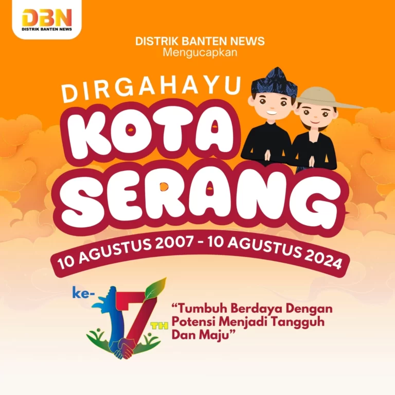 Ucapan Distrik Banten News untuk HUT Kota Serang ke-17 Tahun (10 Agustus 2024)
